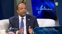 En Exclusiva Samuel Pereyra Presidente de Banreservas  | Con Jatnna