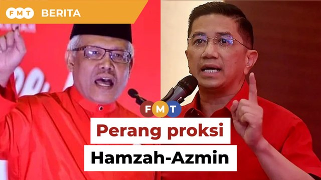 Perang proksi Hamzah-Azmin dalam pemilihan Bersatu, kata sumber