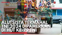 Alutsista Termahal TNI 2024 Dipamerkan di HUT ke-79 TNI
