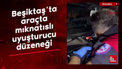 Beşiktaş'ta araçta mıknatıslı uyuşturucu düzeneği