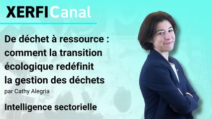 De déchet à ressource : comment la transition écologique redéfinit la gestion des déchets [Cathy Alegria]
