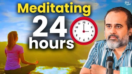 How to meditate continuously for 24 hours? || Acharya Prashant (2020)