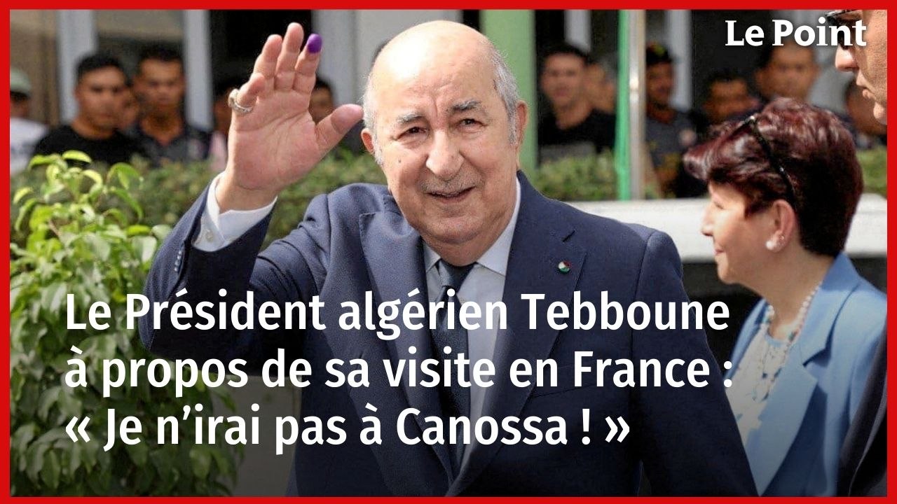 Le président algérien Tebboune à propos de sa visite en France : « Je n’irai pas à Canossa ! »