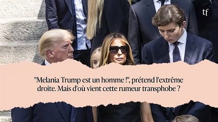 "Melania Trump est un homme !", prétend l'extrême droite. Mais d'où vient cette rumeur transphobe ?