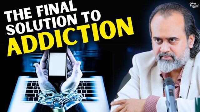 Addicted to something? The final solution is this || Acharya Prashant, with IIT Bombay (2022)