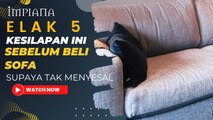Elak 5 Kesilapan SEBELUM Beli Sofa Supaya Tak Menyesal