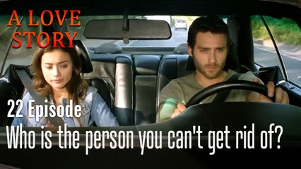 Who is the person you can't get rid of?- A Love Story Episode 22
