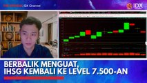 Berbalik Menguat IHSG Kembali ke Level 7.500-an