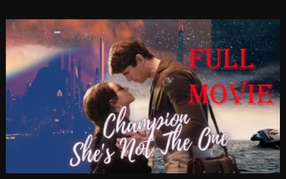 Champion, She's Not The One Full Movie