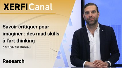 Savoir critiquer pour imaginer : des mad skills à l'art thinking [Sylvain Bureau]