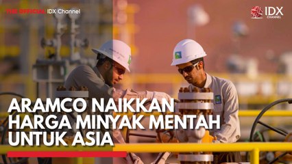 Aramco Naikkan Harga Minyak Mentah untuk Asia