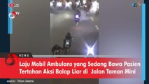 Mobil Ambulans yang Sedang Bawa Pasien Tertahan Aksi Balap Liar di  Jalan Taman Mini
