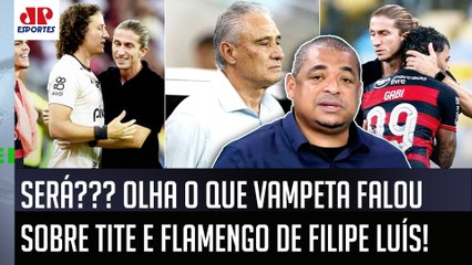 "EU TE FALO! O Tite agora deve estar querendo..." Vampeta É DIRETO sobre o Flamengo de Filipe Luís!