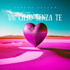 Sandra Pisano Un Cielo Senza Te