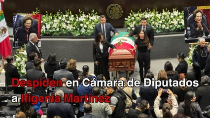 Llega féretro de Ifigenia Martínez a la Cámara de Diputados