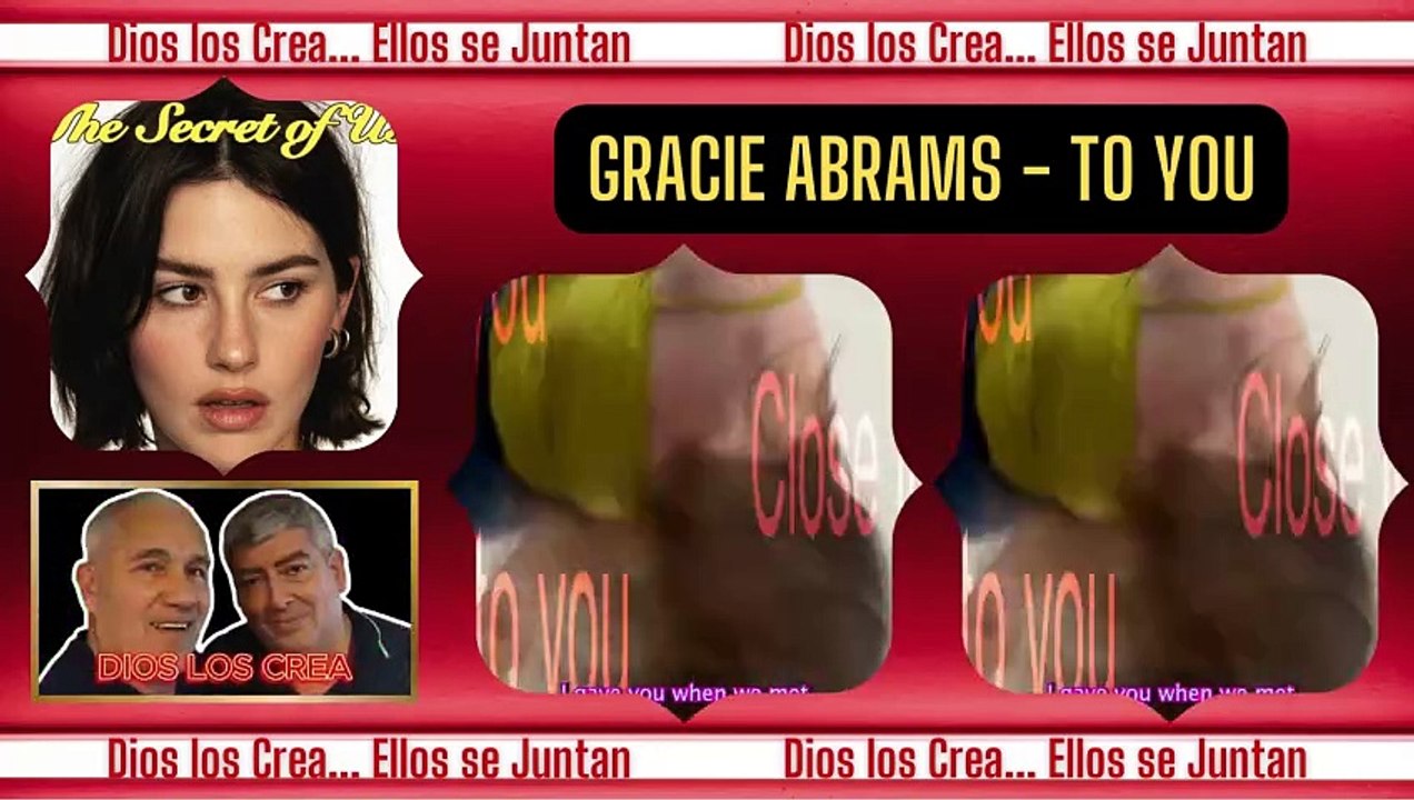 MIRA & ESCUCHA  GRACIE ABRAMS - to you  DIOS LOS CREA... ELLOS SE JUNTAN