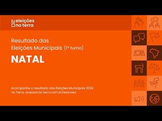 Resultado do 1° turno das Eleições 2024 em Natal/RN