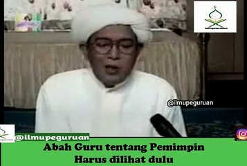 Abah Guru tentang Pemimpin Harus dilihat dulu