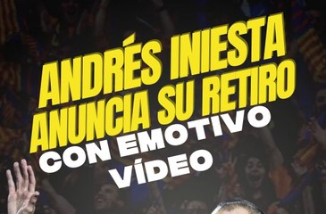 Andrés Iniesta anuncia su retiro con emotivo vídeo