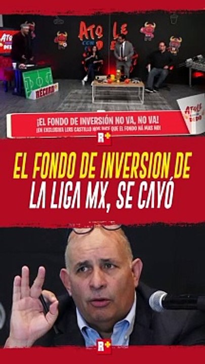 ¿Dónde quedó el fondo de INVERSIÓN que anunció la Liga Mx?