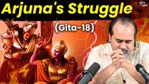 (Gita-18) Arjuna's Struggle: A Lesson in Life Choices || Acharya Prashant, on Bhagvad Gita (2023)