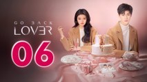 Go Back Lover Episode 6 ENG SUB (2024) Chinese Romance