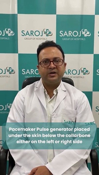 Pacemaker Implantation Explained by Dr. Rajesh Sharma, Sr. Cardiologist at Saroj Group of Hospitals