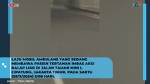 Laju Mobil Ambulan Bawa Pasien Tertahan Imbas Aksi Balap Liar