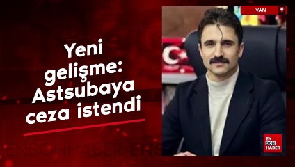 Van'da para karşılığı ilişki olayında yeni gelişme: Astsubaya ceza istendi