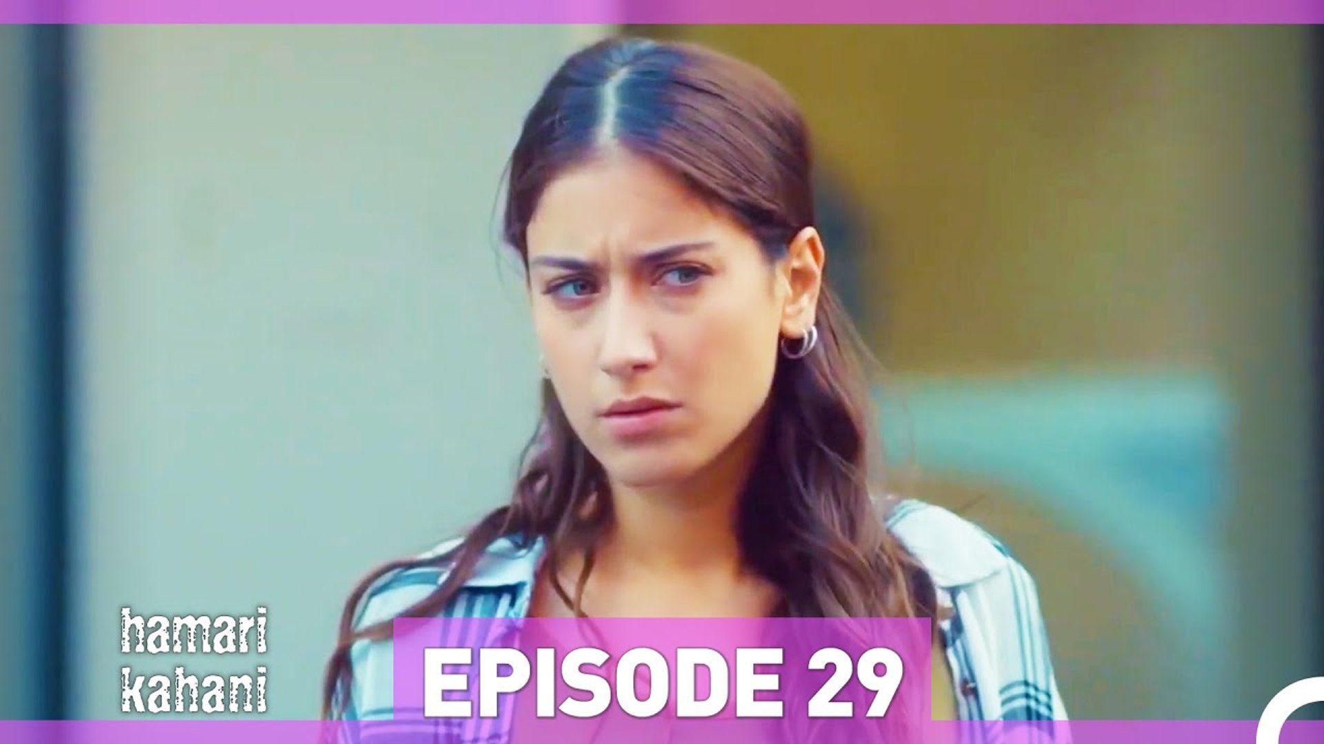 Hamari Kahani Episode 29 (Urdu Dubbed)