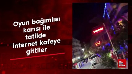 Oyun bağımlısı karısı ile tatilde internet kafeye gittiler