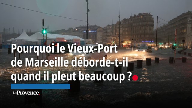 Pourquoi le Vieux-Port de Marseille déborde-t-il quand il pleut beaucoup ?