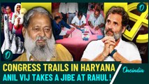 Haryana Election Result 2024: Congress Trails in Haryana, Anil Vij Taunts Rahul | OneIndia News