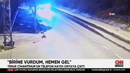 Cihantimur'un telefon kaydı ortaya çıktı: ‘BİRİNE VURDUM, HEMEN GEL!’