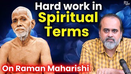 What is hard work in spiritual terms? || Acharya Prashant, on Raman Maharishi and Lao Tzu (2019)