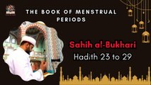 Sahih Al-Bukhari | The Book of Menstrual Periods | Exploring Hadith 23 - 29 | English Translation