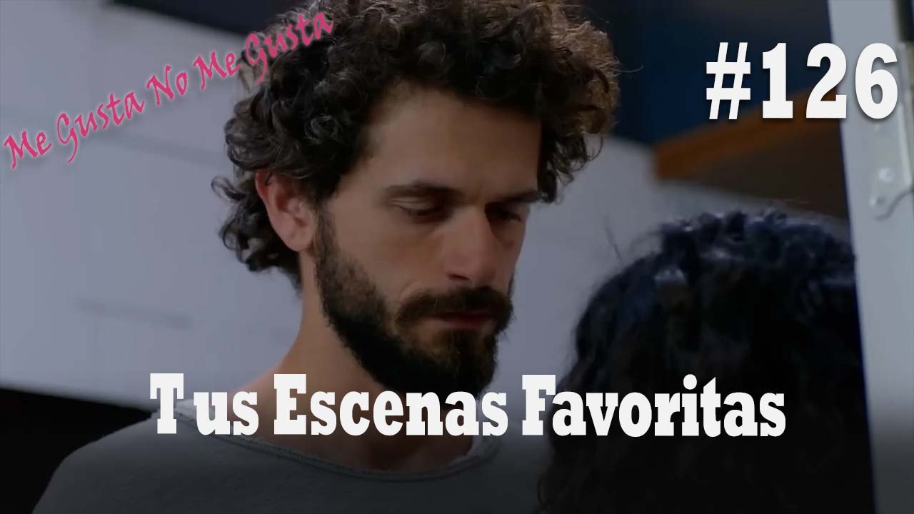 Tus Escenas Favoritas #126 - Me Gusta No Me Gusta