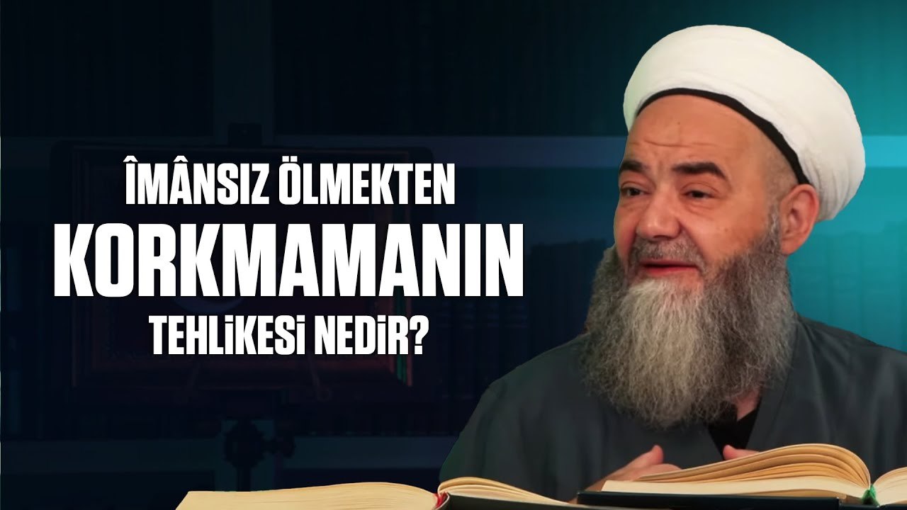 Îmânsız Ölmekten Korkmamanın Tehlikesi Nedir?