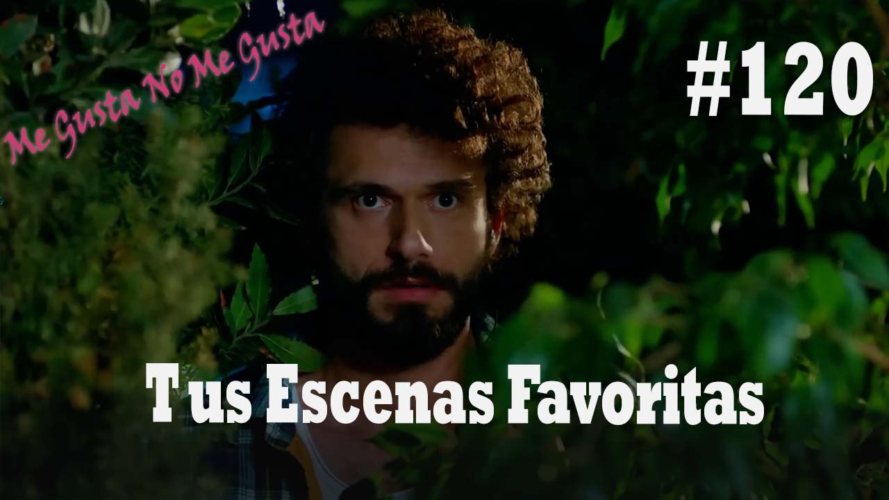 Tus Escenas Favoritas #120 - Me Gusta No Me Gusta