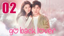 Go Back Lover Episode 2 English Subtitles Chinese Romance