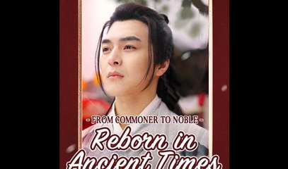 From Commoner to Noble: Rebirth in Ancient Times 🌟