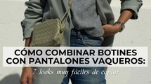 Cómo combinar botines con pantalones vaqueros: 7 looks muy fáciles de copiar