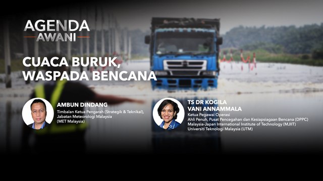 Agenda AWANI: Cuaca buruk, waspada bencana