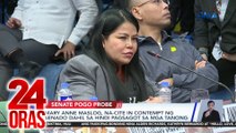 Mary Anne Maslog, na-cite in contempt ng senado dahil sa hindi pagsagot sa mga tanong | 24 Oras