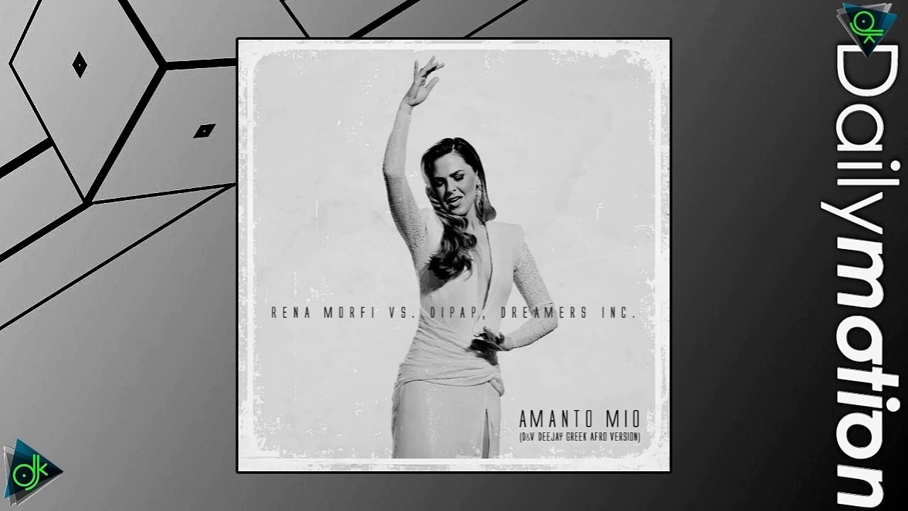 Ρένα Μόρφη a.k.a. Σούλη Ανατολή Vs. DiPap, Dreamers Inc. - Amanto Mio (D&V Deejay Greek Afro Version