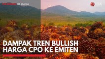Dampak Tren Bullish Harga CPO ke Emiten