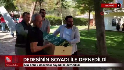 Sıla bebek dedesinin soyadı ile defnedildi