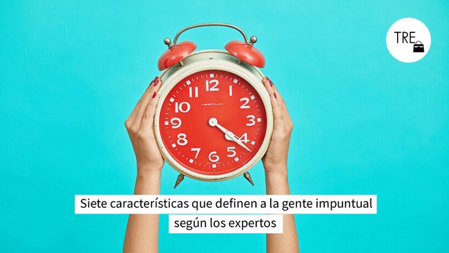 Siete características que definen a la gente impuntual según los expertos