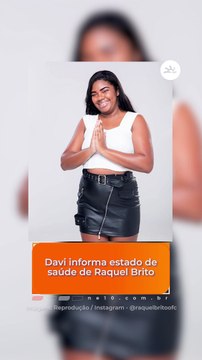 Davi BBB REVELA estado de saúde de Raquel Brito