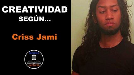 Criss Jami · Creatividad - 106